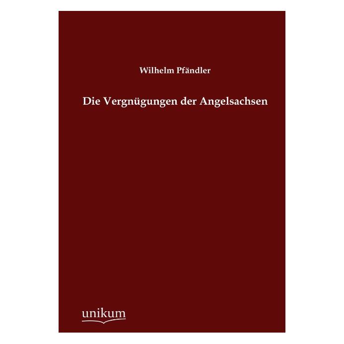 Unikum Die Vergnügungen der Angelsachsen (Deutsch, Softcover, Wilhelm Pfändler) (55482873)