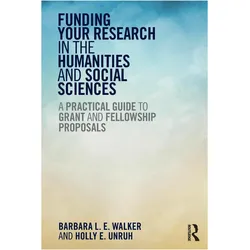 Funding Your Research in the Humanities and Social Sciences, Fachbücher von Barbara Walker