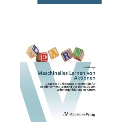Maschinelles Lernen von Aktionen, Taschenbuch von Felix Flentge, AV Akademikerverlag, 978-3-639-42540-6