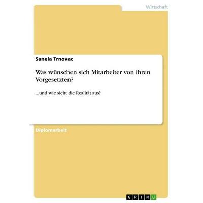 Was wünschen sich Mitarbeiter von ihren Vorgesetzten?, Taschenbuch von Sanela Trnovac, GRIN, 978-3-656-19292-3
