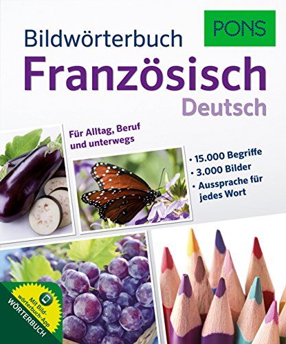 PONS Bildwörterbuch Französisch:15.000 Begriffe und Redewendungen für Alltag, Beruf und unterwegs.: Für Alltag, Beruf und unterwegs. Mit Bildwörterbuch-App - Preis vom 12.10.2026 11:37:12 h