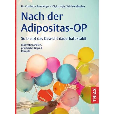 Nach der Adipositas-OP, Taschenbuch von Charlotte Bamberger,Sabrina Maassen, TRIAS, 978-3-432-12185-7