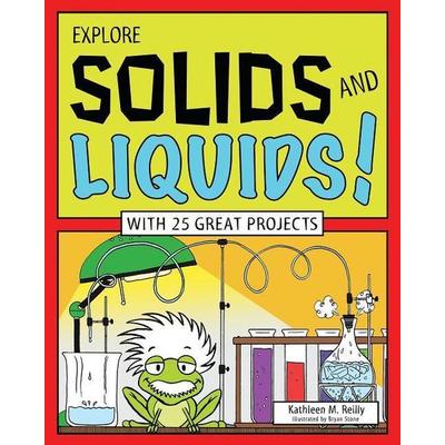 Explore Solids and Liquids!, Taschenbuch von Kathleen M. Reilly, Nomad Press (VT), 978-1-61930-237-2