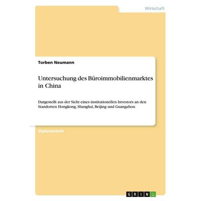 Untersuchung des Büroimmobilienmarktes in China, Taschenbuch von Torben Neumann, GRIN, 978-3-640-17938-1