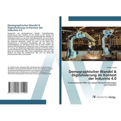 Demographischer Wandel & Digitalisierung im Kontext der Industrie 4.0, Taschenbuch von Markus Cudaj, AV Akademikerverlag, 978-620-0-67159-2