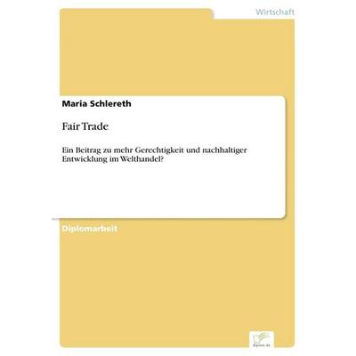 Fair Trade, Taschenbuch von Maria Schlereth, Diplom.de, 978-3-95636-779-3