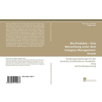 Bio-Produkte - Eine Betrachtung unter dem Category Management-Ansatz, Taschenbuch von Anna-Lena van Dyken,Stephan Tank, Südwestdeutscher Verlag für