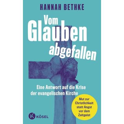 Vom Glauben abgefallen, Taschenbuch von Hannah Bethke, Kösel, 978-3-466-37334-5