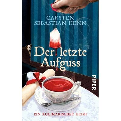 Der letzte Aufguss, Taschenbuch von Carsten Sebastian Henn, Piper Taschenbuch, 978-3-492-30401-6