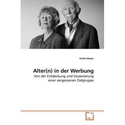 Meyer, S: Alter(n) in der Werbung, Taschenbuch von Sönke Meyer, VDM, 978-3-639-23212-7