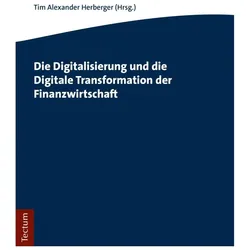 Die Digitalisierung und die Digitale Transformation der Finanzwirtschaft, Fachbücher von Tim Alexander Herberger