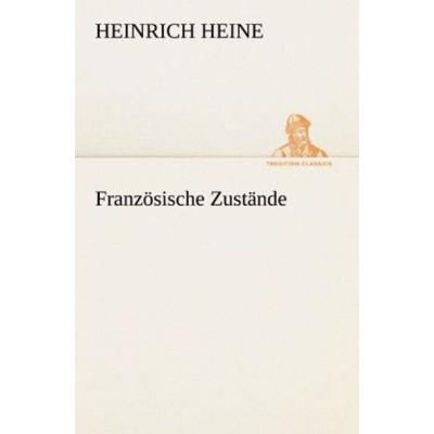 Französische Zustände, Taschenbuch von Heinrich Heine, Tredition, 978-3-8424-9042-0