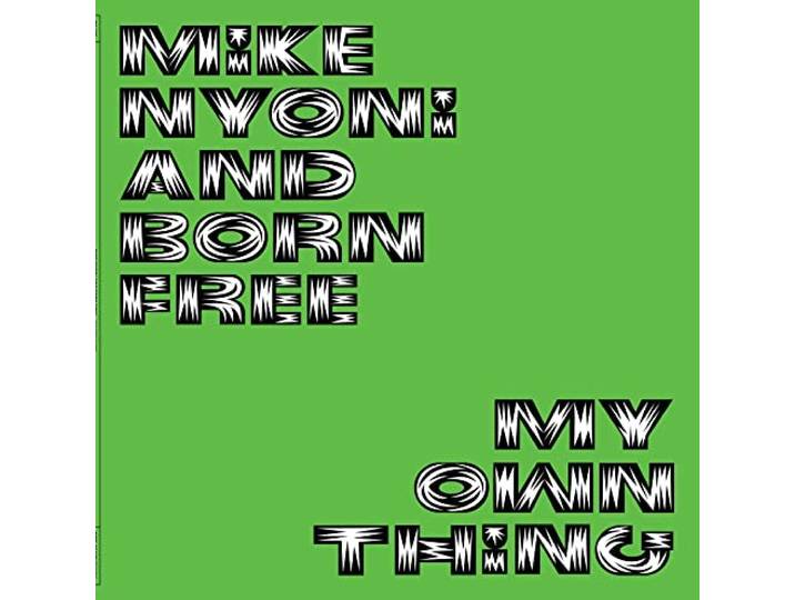 Mike & Born Free Nyoni - My Own Thing