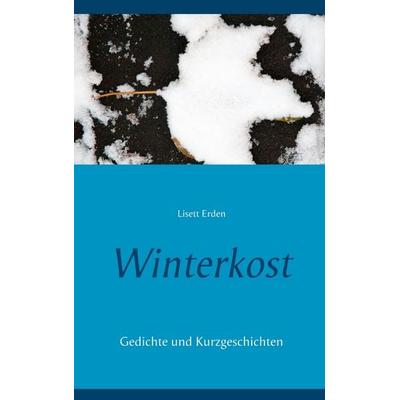 Winterkost, Taschenbuch von Lisett Erden, BoD – Books on Demand, 978-3-7448-8161-6