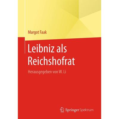 Leibniz als Reichshofrat, Taschenbuch von Margot Faak, Springer Berlin, 978-3-662-48389-3