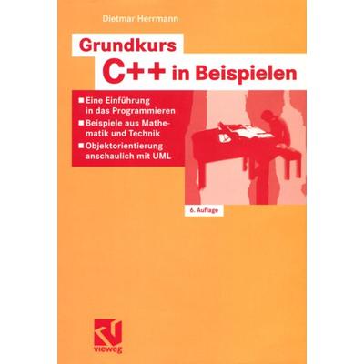 Grundkurs C++ in Beispielen, Taschenbuch von Dietmar Herrmann, Vieweg & Teubner, 978-3-528-54655-7