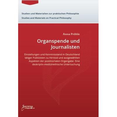 Organspende und Journalisten, Paperback von Anna Pröhle, Societas Verlagsgesellschaft - Dr. René Wieser, 978-3-944420-34-9