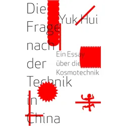 Die Frage nach der Technik in China, Fachbücher von Yuk Hui