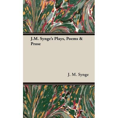 J.M. Synge's Plays, Poems & Prose, Gebundene Ausgabe von J. M. Synge, Pomona Press, 978-1-4437-3333-5