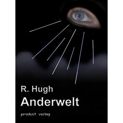 Anderwelt, Gebundene Ausgabe von R. Hugh, Product Vlg, 978-3-921685-07-5