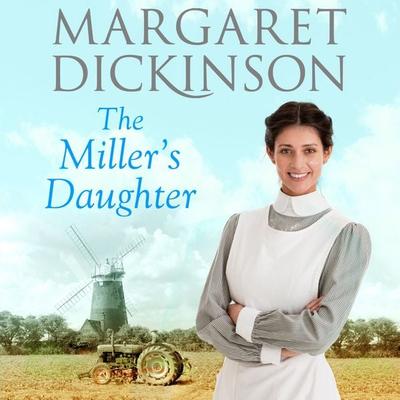 The Miller's Daughter - Margaret Dickinson, Audio, 9780230706286