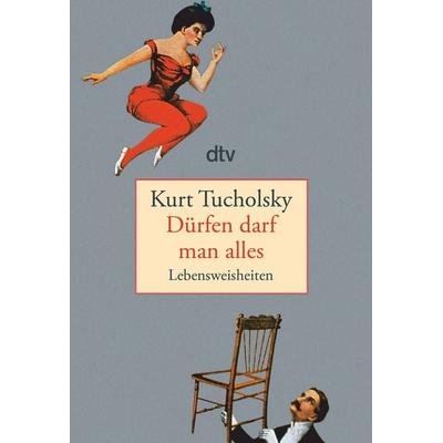Dürfen darf man alles, Taschenbuch von Kurt Tucholsky, dtv, 978-3-423-13431-6