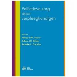 Palliatieve zorg door verpleegkundigen, Fachbücher von Anneke L. Francke, Adriaan Ph. Visser, Johan J.R. Bilsen