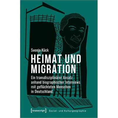Heimat und Migration, Taschenbuch von Svenja Kück, Transcript, 978-3-8376-5511-7