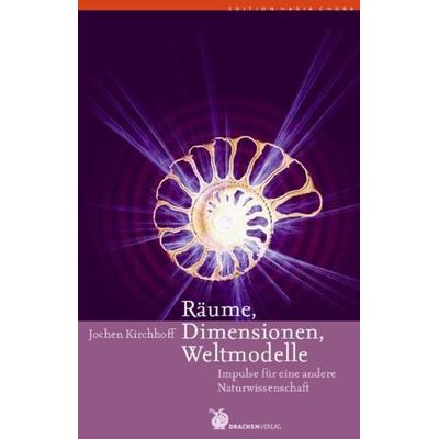 Räume, Dimensionen, Weltmodelle, Taschenbuch von Jochen Kirchhoff, Drachen Verlag, 978-3-927369-17-7