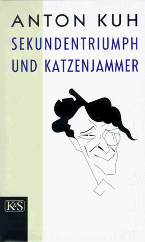 Anton Kuh - Sekundentriumph und Katzenjammer - Preis vom 16.10.2026 11:41:07 h