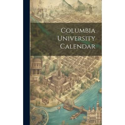 Columbia University Calendar, Gebundene Ausgabe von Anonymous, Creative Media Partners, LLC, 978-1-02-050410-5
