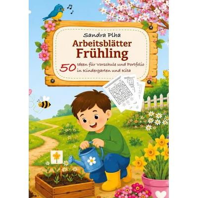 KitaFix-Kreativ: Arbeitsblätter Frühling (50 Ideen für Vorschule und Portfolio in Kindergarten und Kita), Taschenbuch von Sandra Plha, Tredition,