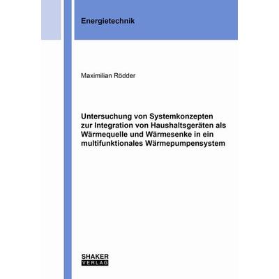 Untersuchung von Systemkonzepten zur Integration von Haushaltsgeräten als Wärmequelle und Wärmesenke in ein multifunktionales Wärmepumpensystem,