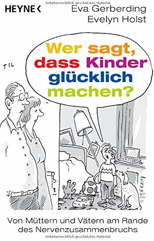 Eva Gerberding - Wer sagt, dass Kinder glücklich machen?: Von Müttern und Vätern am Rande des Nervenzusammenbruchs - Preis vom 18.10.2026 19:22:15 h