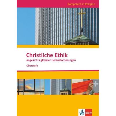 Christliche Ethik angesichts globaler Herausforderungen. Ausgabe Niedersachsen, Geheftet von Bärbel Husmann,Sandra Bertl, Klett Schulbuchverlag,