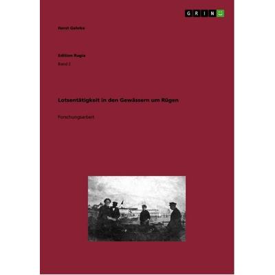Lotsentätigkeit in den Gewässern um Rügen, Taschenbuch von Horst Gehrke, GRIN, 978-3-656-43276-0