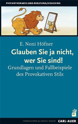 HÃ¶fner, E. Noni - Glauben Sie ja nicht, wer Sie sind!: Grundlagen und Fallbeispiele des Provokativen Stils - Preis vom 09.10.2026 07:28:09 h