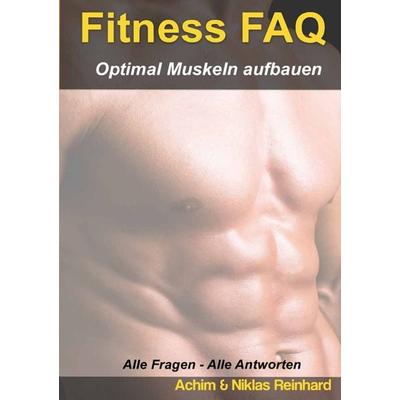 Fitness FAQ - Optimal Muskeln aufbauen, Taschenbuch von Achim Reinhard, Epubli, 978-3-7375-0154-5