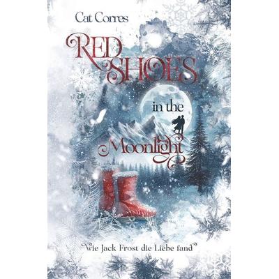 Red Shoes in the Moonlight, Taschenbuch von Cat Corres, Tolino media, 978-3-7579-7697-2