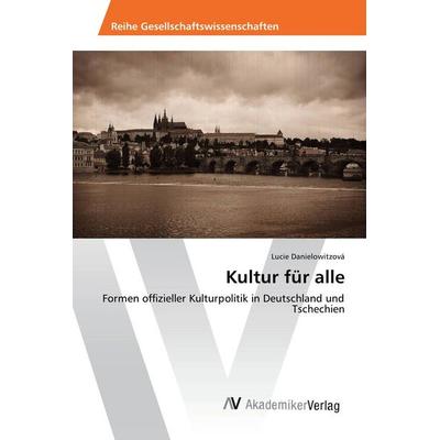 Kultur für alle, Taschenbuch von Lucie Danielowitzová, AV Akademikerverlag, 978-3-639-85316-2