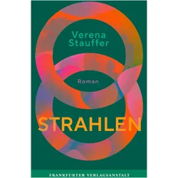 Strahlen, Belletristik von Verena Stauffer