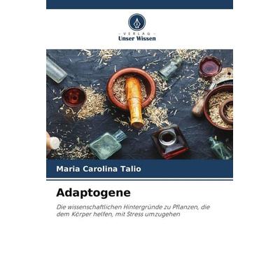 Adaptogene, Taschenbuch von Maria Carolina Talio, Verlag Unser Wissen