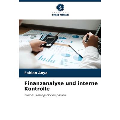 Finanzanalyse und interne Kontrolle, Taschenbuch von Fabian Anya, Verlag Unser Wissen, 978-620-7-18747-8