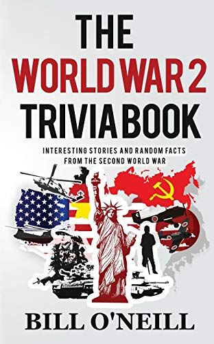 Bill O'Neill - The World War 2 Trivia Book: Interesting Stories and Random Facts from the Second World War (Trivia War Books) - Preis vom 09.10.2026 07:28:09 h