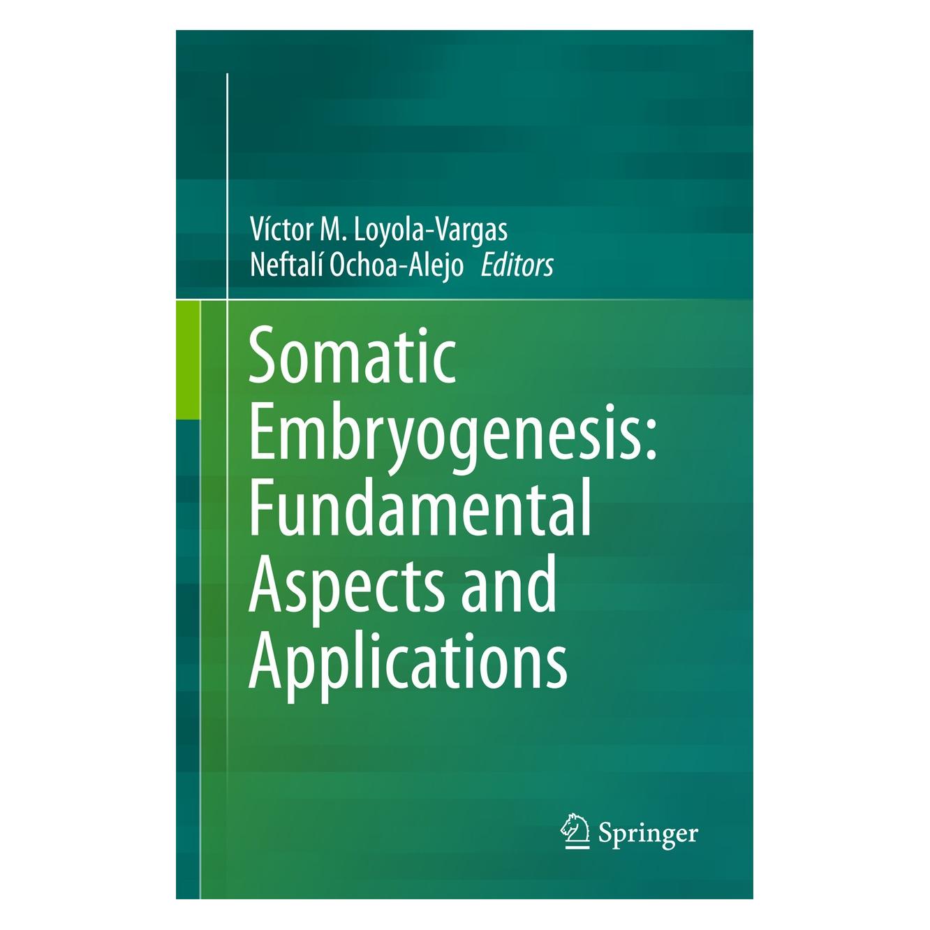 Springer Somatic Embryogenesis: Fundamental Aspects and Applications (Englisch, Hardcover, Neftalí Ochoa-Alejo, Víctor M Loyola-Vargas) (9783319337043)