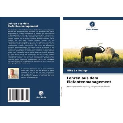 Lehren aus dem Elefantenmanagement, Taschenbuch von Mike La Grange, Verlag Unser Wissen, 978-620-8-82067-1