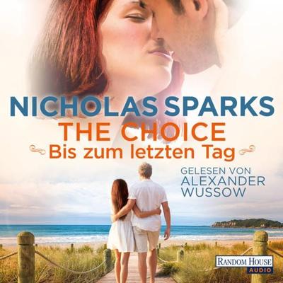 The Choice - Bis zum letzten Tag - Nicholas Sparks, Audio, 9783837174878