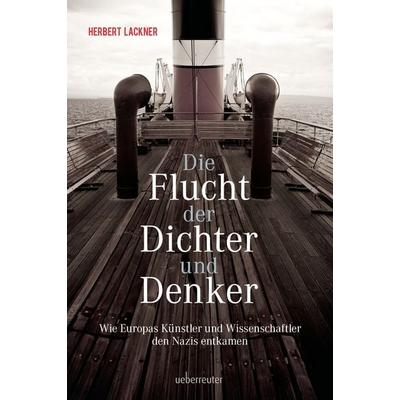 Die Flucht der Dichter und Denker, Gebundene Ausgabe von Herbert Lackner, Carl Ueberreuter Verlag, 978-3-8000-7680-2