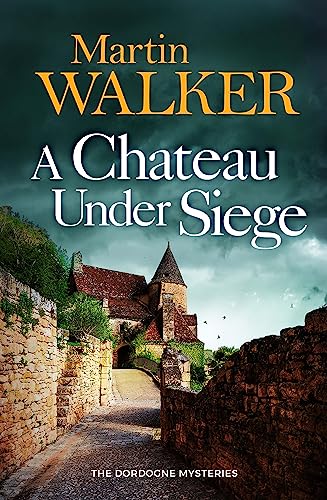 Martin Walker - A Chateau Under Siege: Heartstopping new case for France's favourite country cop (The Dordogne Mysteries) - Preis vom 15.10.2026 23:06:25 h