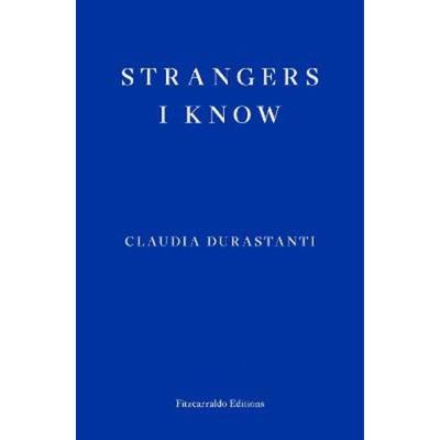 Strangers I Know, Taschenbuch von Claudia Durastanti, Fitzcarraldo Editions, 978-1-913097-83-7